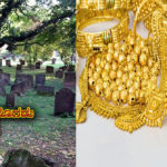 the-cemetery-dug-billions-crore-gold-gold-and-diamond